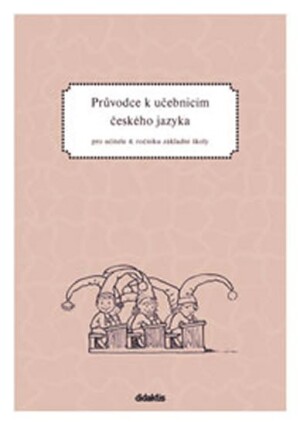 Product detail of Průvodce k učebnicím českého jazyka 4.ročník ZŠ - Petra Adámková