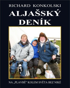 Product detail of Aljašský deník - Plavby za dobrodružstvím + DVD Osamělý mořeplavec! - Richard Konkolski