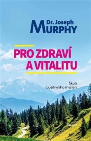 Product detail of Pro zdraví a vitalitu - Škola pozitivního myšlení - Joseph Murphy