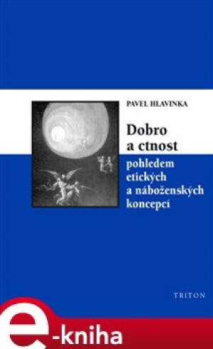 Product detail of Dobro a ctnost pohledem etických a náboženských koncepcí - Pavel Hlavinka
