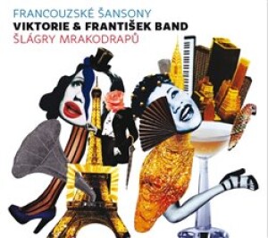 Product detail of Francouzské šansony &amp; Šlágry mrakodrapů - VIKTORIE &amp; FRANTIŠEK BAND