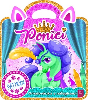 Product detail of Poníci – Svět módy / Omalovánka s nálepkami - Magda Konik