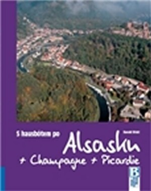 Product detail of S hausbótem po Alsasku, Champagne a Picardie. Ze Strasbourg přes Lutzelbourg, Arzviller a Reims do Amiens, Lille a Douai - Harald Böckl