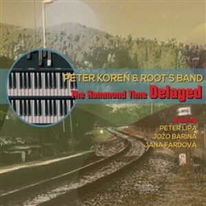 Product detail of The Hammond Time Delayed - Root´s Band, Peter Koreň
