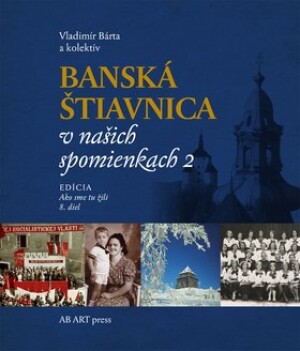 Product detail of Banská Štiavnica v našich spomienkach 2 - Vladimír Bárta  ml.