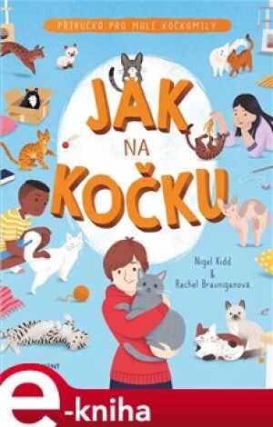Product detail of Jak na kočku - Nigel Kidd, Rachel Brauniganová