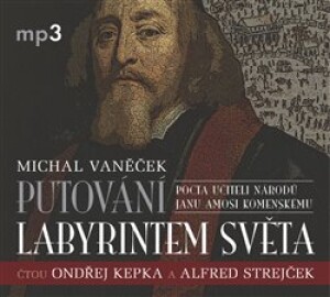 Product detail of Putování labyrintem světa. aneb Pocta J.A. Komenskému, CD - Michal Vaněček