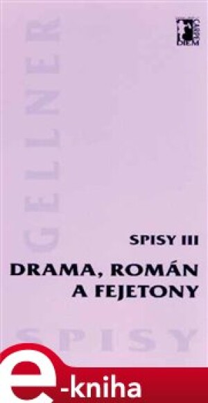 Product detail of Drama, román a fejetony (Spisy III.) - František Gellner