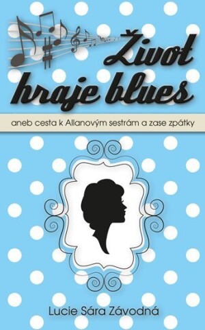 Product detail of Život hraje blues aneb Cesta k Allanových sestrám a zase zpátky - Lucie Sára Závodná