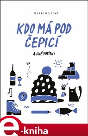 Product detail of Kdo má pod čepicí a jiné povídky - Marie Rejfová