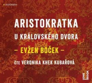 Product detail of Aristokratka u královského dvora - Evžen Boček