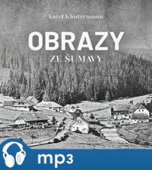 Product detail of Obrazy ze Šumavy, mp3 - Karel Klostermann