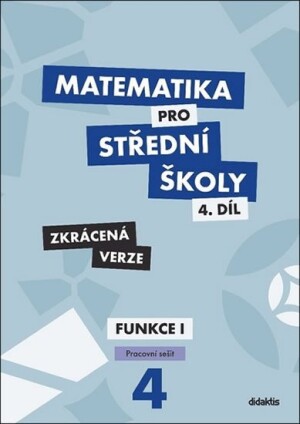 Product detail of Matematika pro střední školy 4.díl - Zkrácená verze / Pracovní sešit Funkce 1 - Magda Králová