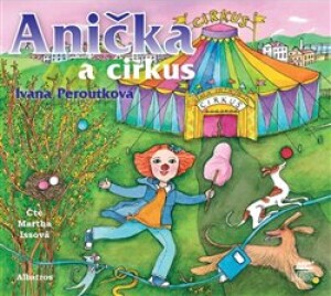 Product detail of Anička a cirkus - Ivana Peroutková