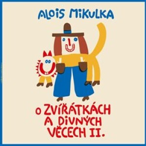 Product detail of O zvířátkách a divných věcech II., CD - Alois Mikulka