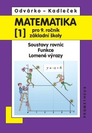 Product detail of Matematika pro 9. roč. ZŠ - 1.díl (Soustavy rovnic, funkce, lomené výrazy) 3.vydání - Jiří Kadleček
