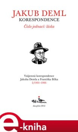 Product detail of Číslo jednací: láska (Kniha I. 1901-1906) - Jakub Deml, František Bílek