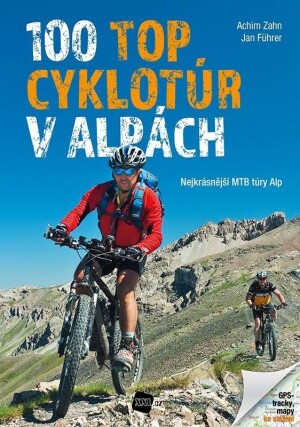 Product detail of 100 TOP cyklotúr v Alpách - Nejkrásnější MTB túry Alp - Achim Zahn