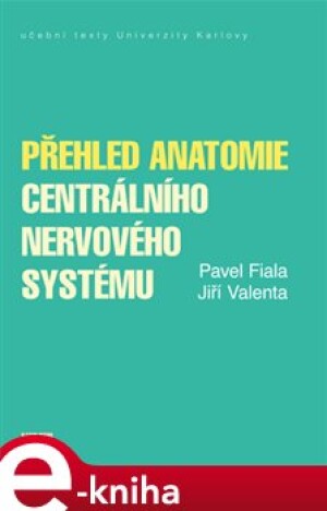 Product detail of Přehled anatomie centrálního nervového systému - Pavel Fiala, Jiří Valenta