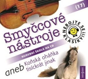 Product detail of Nebojte se klasiky! 17 Smyčcové nástroje aneb Koňská oháňka tisíckrát jinak