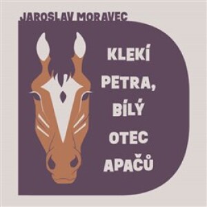 Product detail of Klekí Petra, bílý otec Apačů - Jaroslav Moravec