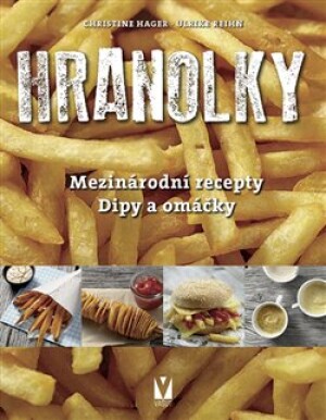 Product detail of Hranolky – mezinárodní recepty, dipy a omáčky - Christine Hager, Ulrike Reihn