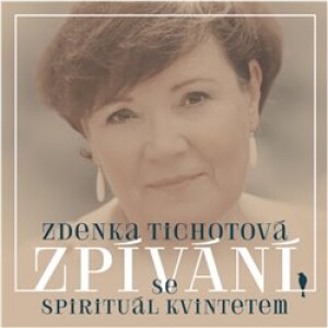 Product detail of Zpívání se Spirituál kvintetem - Zdenka Tichotová