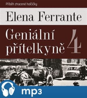 Product detail of Geniální přítelkyně 4 - Příběh ztracené holčičky, mp3 - Elena Ferrante