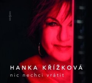 Product detail of Nic nechci vrátit - Hanka Křížková
