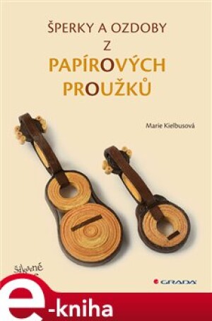 Product detail of Šperky a ozdoby z papírových proužků - Marie Kielbusová
