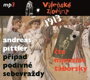 Product detail of Vídeňské zločiny 1913 - Případ podivné sebevraždy - CDmp3 (Čte Miroslav Táborský) - Andreas Pittler