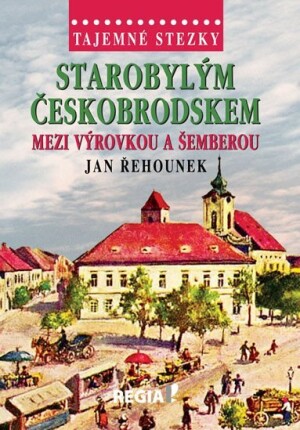 Product detail of Tajemné stezky - Starobylým Českobrodskem mezi Výrovkou a Šemberou - Jan Řehounek
