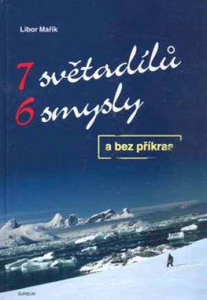 Product detail of 7 světadílů 6 smysly a bez příkras - Libor Mařík