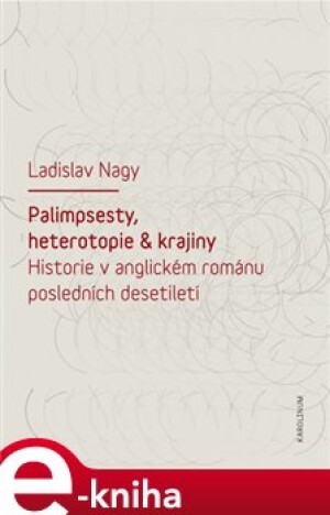 Product detail of Palimpsesty, heterotopie a krajiny - Ladislav Nagy