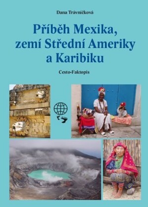 Product detail of Příběh Mexika, zemí Střední Ameriky a Karibiku - Dana Trávníčková