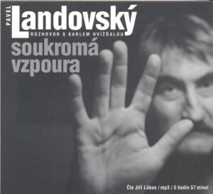 Product detail of Soukromá vzpoura - Rozhovor s Karlem Hvížďalou - CDmp3 Čte Jiří Lábus) - Karel Hvížďala