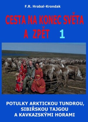 Product detail of Cesta na konec světa a zpět 1 - Potulky arktickou tundrou, sibiřskou tajgou a kavkazskými horami - F. R. Hrabal-Krondak