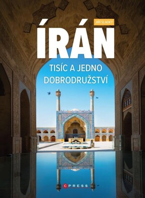 Product detail of Írán. Tisíc a jedno dobrodružství - Jiří Sladký