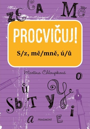 Product detail of Procvičuj - S/z, mě/mně, ú/ů - Martina Chloupková