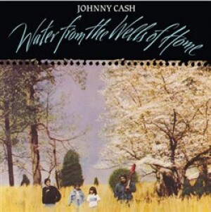 Product detail of Water From the Wells of Home - Johnny Cash
