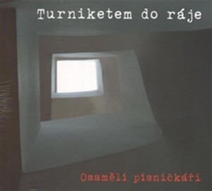 Product detail of Turniketem do ráje - Osamělí písničkáři - CD