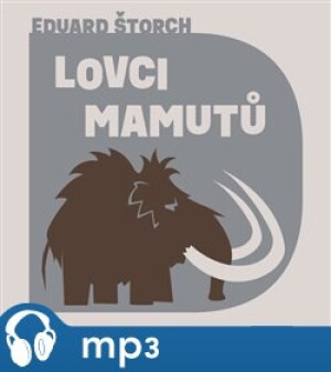 Product detail of Lovci mamutů, mp3 - Eduard Štorch