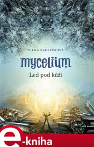 Product detail of Mycelium II: Led pod kůží - Vilma Kadlečková