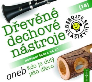Product detail of Nebojte se klasiky! 18 Dřevěné dechové nástroje aneb Kdo je dutý jako dřevo - CD