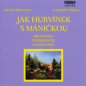Product detail of Jak Hurvínek s Máničkou přestavěli perníkovou chaloupku - CD - Miloš Kirschner