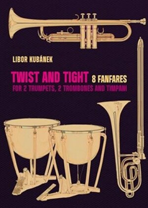 Product detail of Twist and Tight - 8 fanfares for 2 trumpets, 2 trombones and timpani - Libor Kubánek