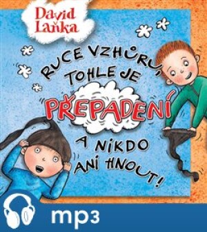 Product detail of Ruce vzhůru, tohle je přepadení a nikdo ani hnout!, mp3 - David Laňka