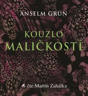 Product detail of Kouzlo maličkostí - Radost z maličkosti všedního dnes je základem naplněného života -  - CDmp3 (Čte Martin Zahálka) - Anselm Grün