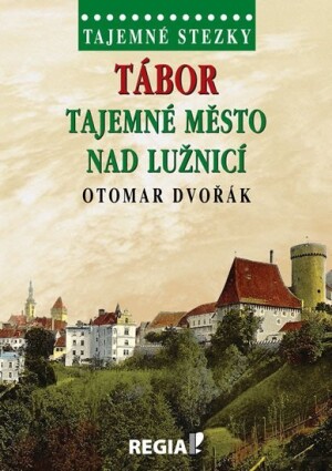 Product detail of Tajemné stezky - Tábor tajemné město nad Lužnicí - Otomar Dvořák