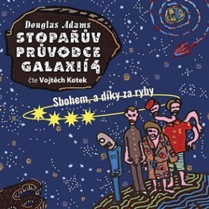 Product detail of Stopařův průvodce Galaxií 4. - Sbohem, a dík za ryby - CDmp3 (Čte Vojta Kotek) - Douglas Adams